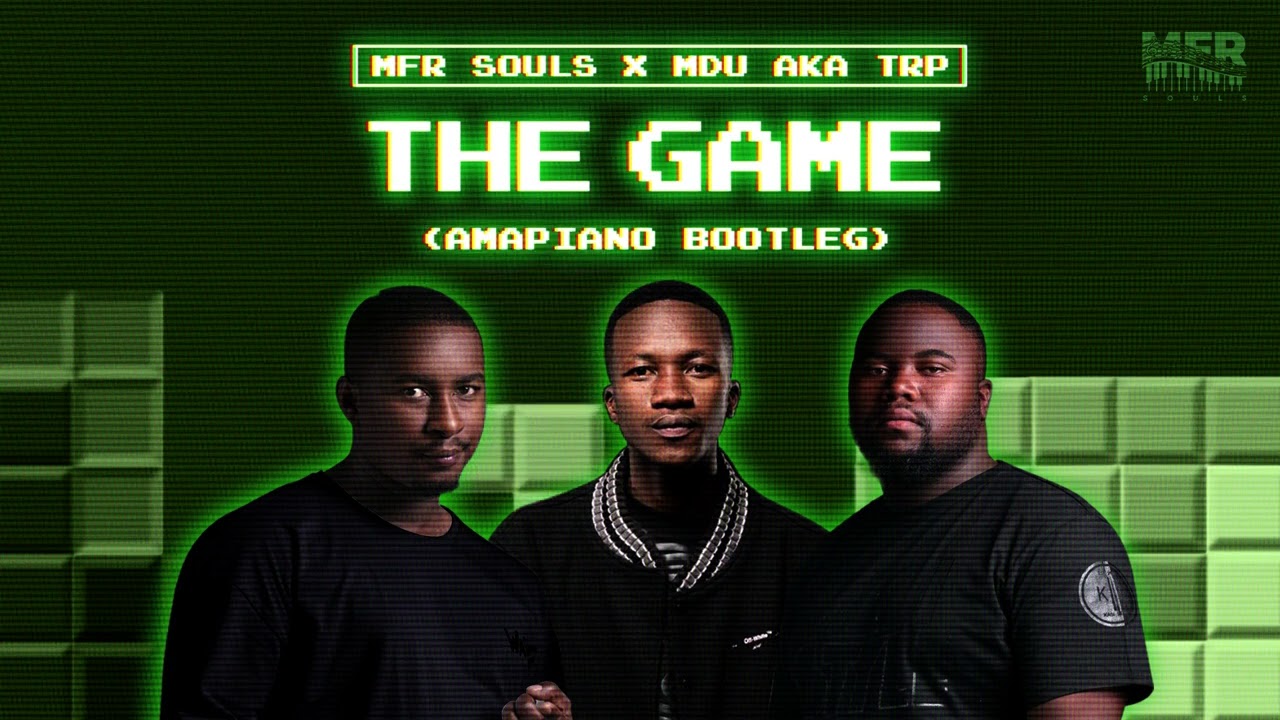 MFR Souls x Mdu aka TRP – The Game Amapiano Bootleg