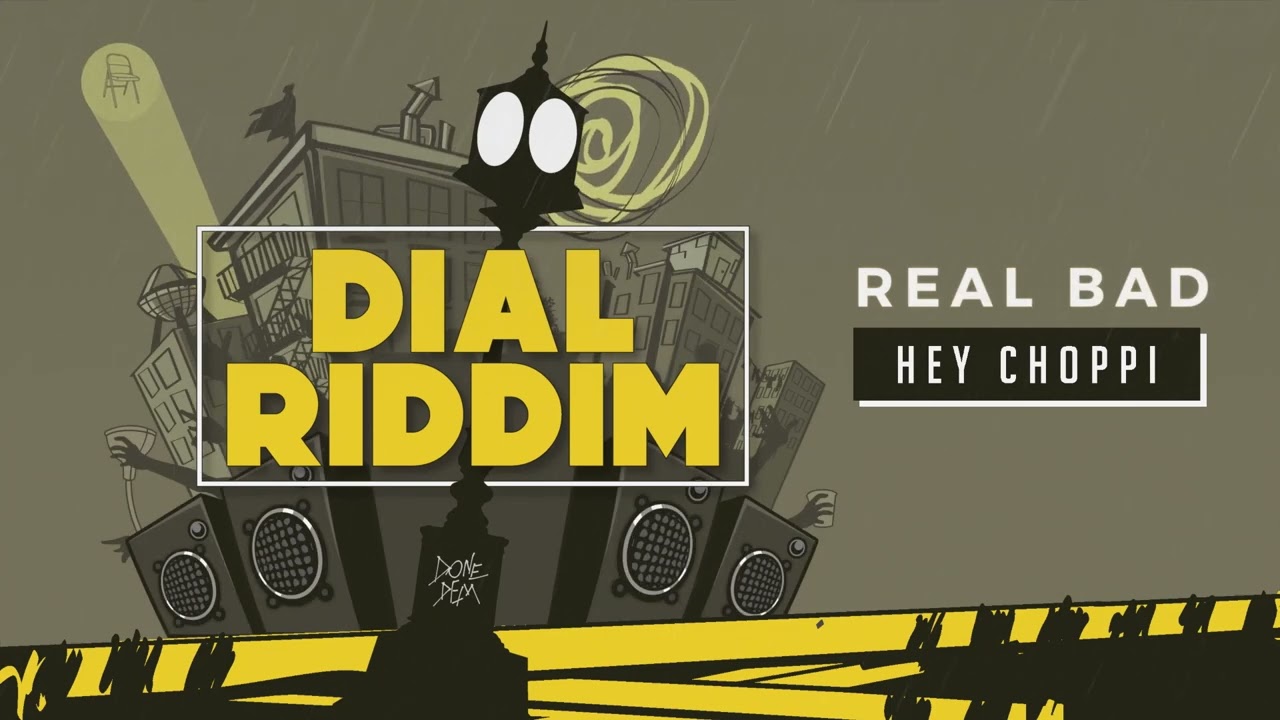 Hey Choppi – Real Bad Dial Riddim | Official Audio