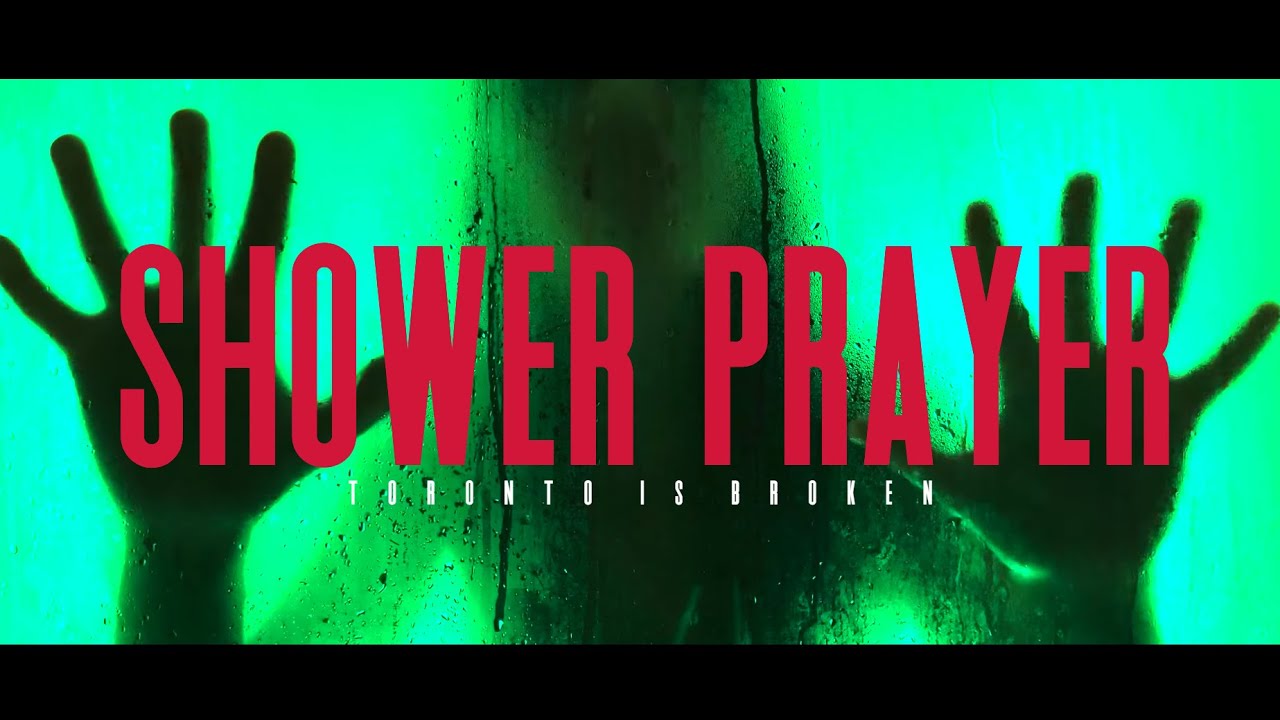 Toronto Is Broken – Shower Prayer