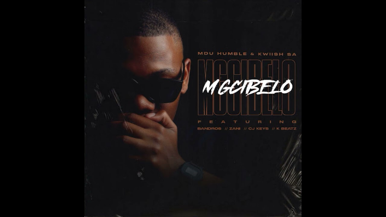 Mdu Humble – Mgcibelo  CJ Keys & K Beatz