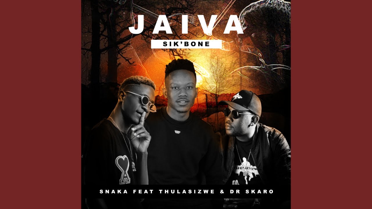 SnaKa feat Thulasizwe – Jaiva Sik’bone
