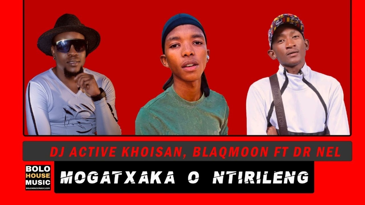 DJ Active Khoisan x Blaqmoon – Mogatxaka O Ntirileng