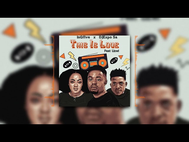 InQfive, DJExpo SA, Lizwi - This is Love || Afro House Source