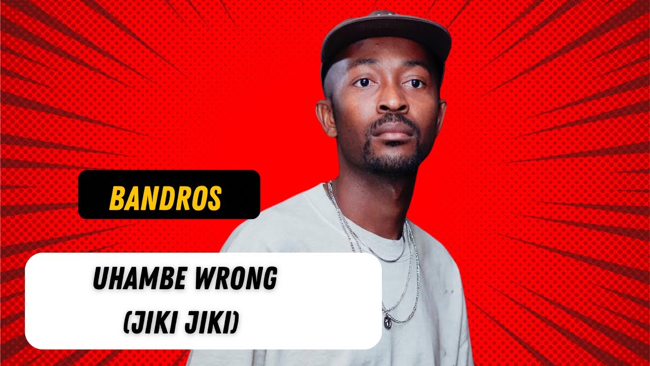 Bandros - Uhambe Wrongo  Jiki jiki Audio.