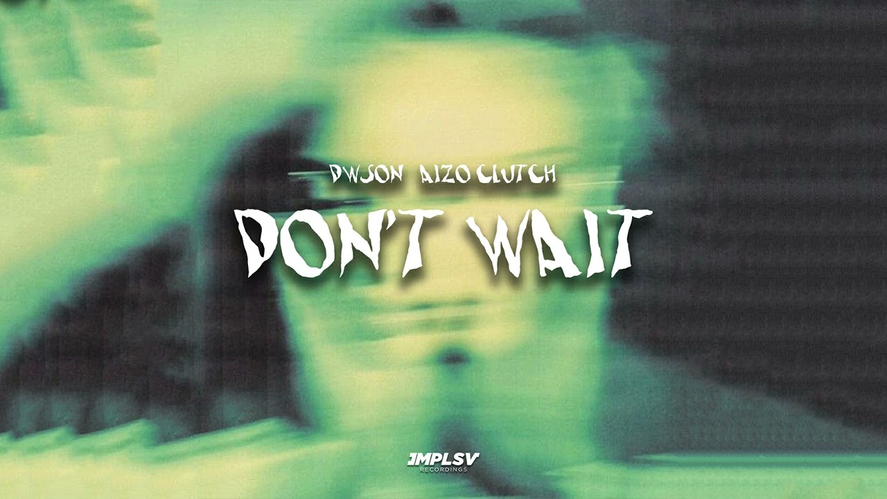 Dwson - Don't Wait