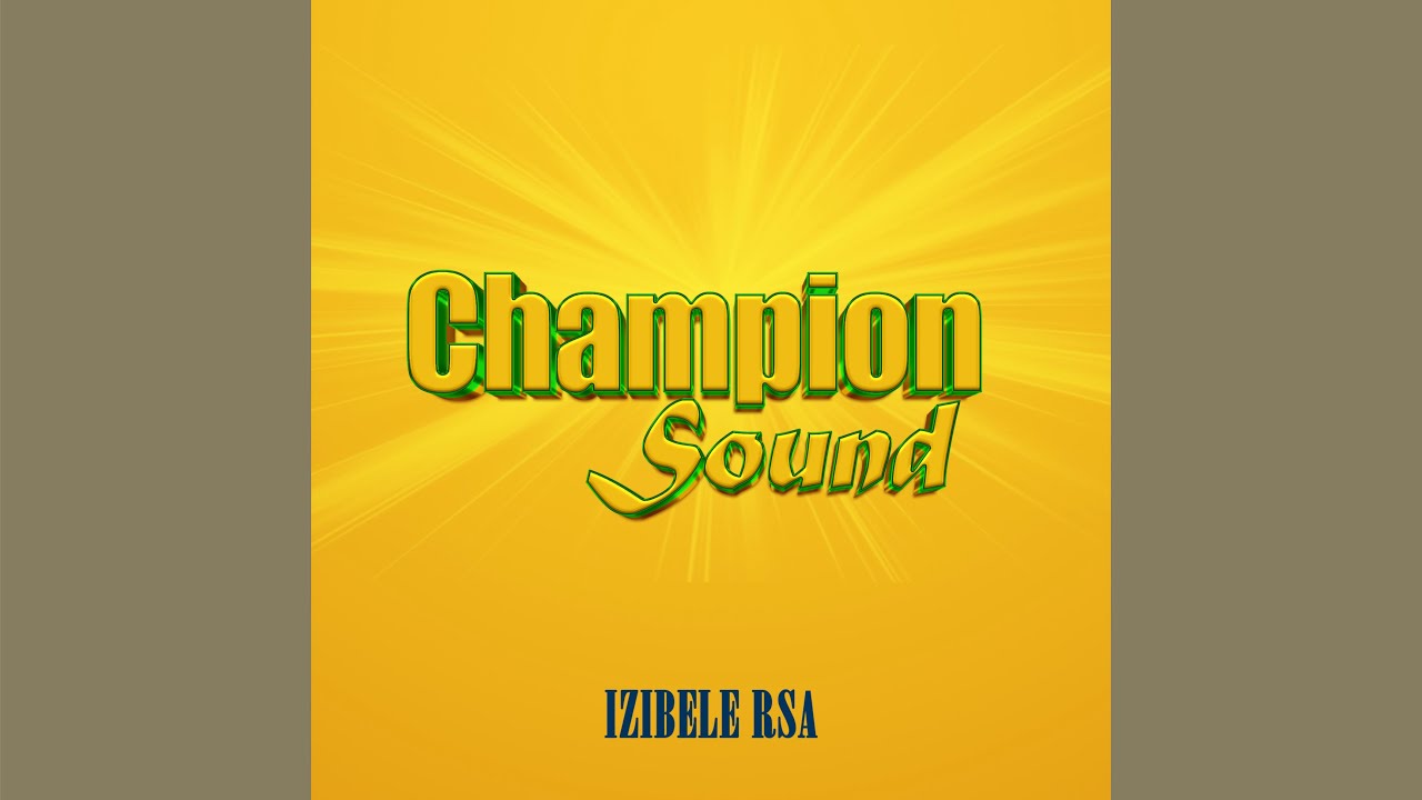 Izibele RSA - Champion Sound