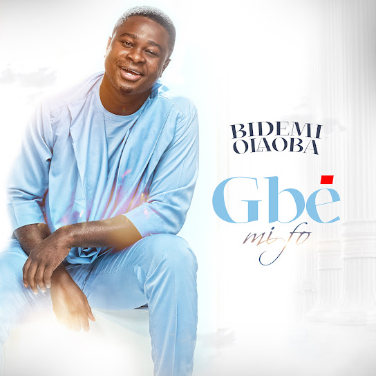 Bidemi Olaoba - Gbe MI Fo