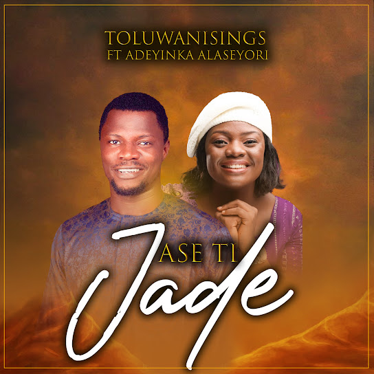 Toluwanisings - Ase Ti Jade