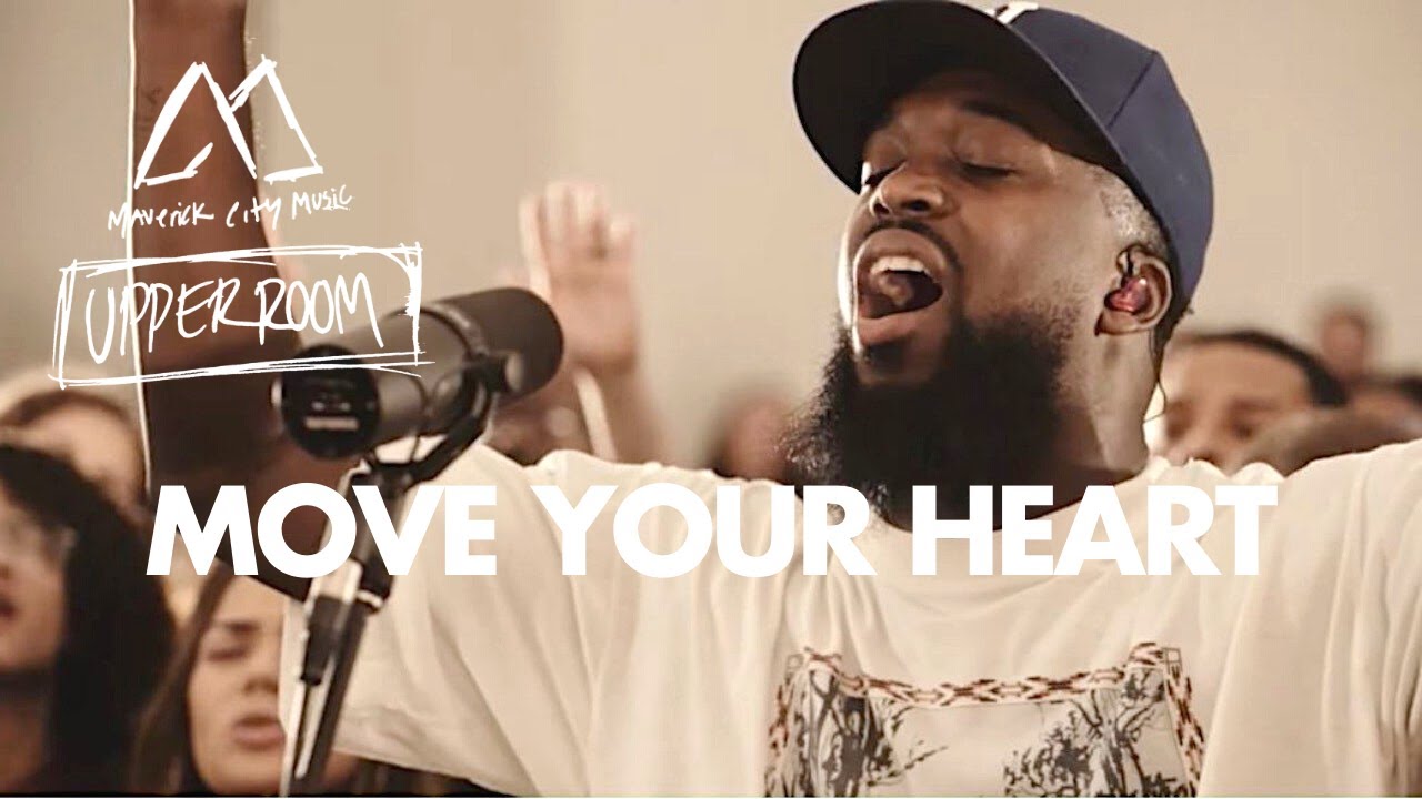 Move Your Heart - Maverick City Music x UPPERROOM