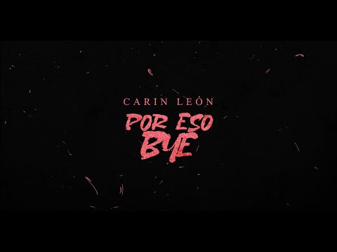 Carin León - Por eso bye [Lyric Video]